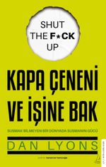 Kapa Çeneni ve İşine Bak & Susmak Bilmeyen Bir Dünyada Susmanın Gücü
