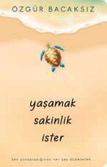 Yaşamak Sakinlik İster