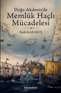 Doğu Akdeniz'de Memlük Haçlı Mücadelesi