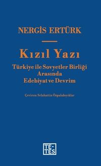 Kızıl Yazı & Türkiye ile Sovyetler Birliği Arasında Edebiyat ve Devrim
