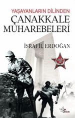 Yaşayanların Dilinden Çanakkale Muharebeleri