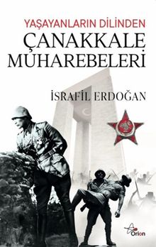 Yaşayanların Dilinden Çanakkale Muharebeleri