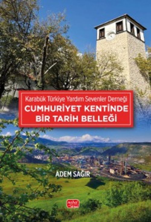 Karabük Türkiye Yardım Sevenler Derneği & Cumhuriyet Kentinde Bir Tarih Belleği