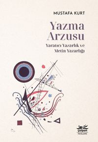 Yazma Arzusu & Yaratıcı Yazarlık ve Metin Yazarlığı