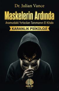 Maskelerin Ardında & Aramızdaki Yırtıcıları Tanımanın El Kitabı