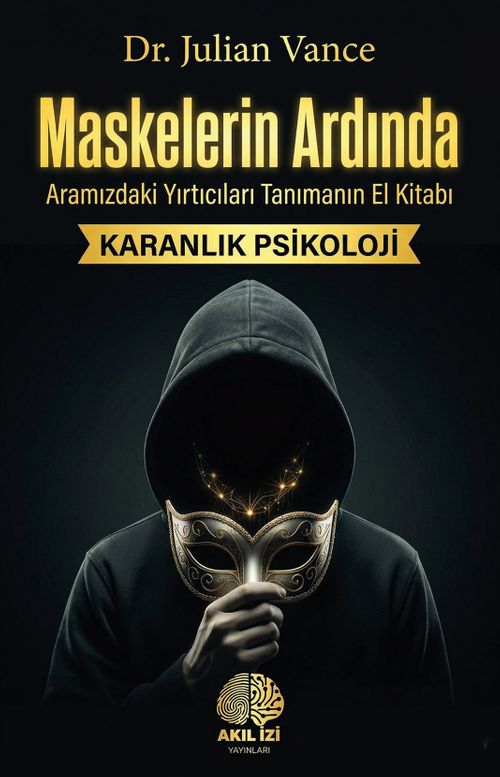 Maskelerin Ardında & Aramızdaki Yırtıcıları Tanımanın El Kitabı