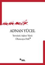 Yeryüzü Aşkın Yüzü Oluncaya Dek