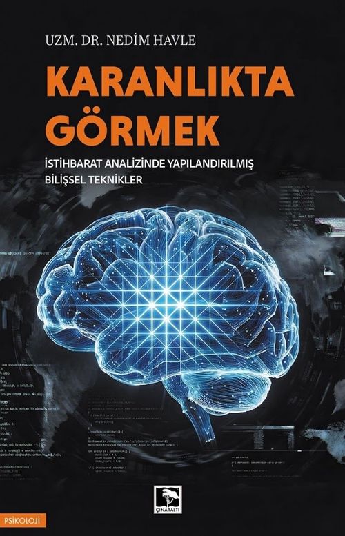 Karanlıkta Görmek & İstihbarat Analizinde Yapılandırılmış Bilişsel Teknikler