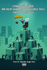 Liyakat Sürgünde: Bir Bilim Adamının Engellerle Dolu Hayat Yolculuğu