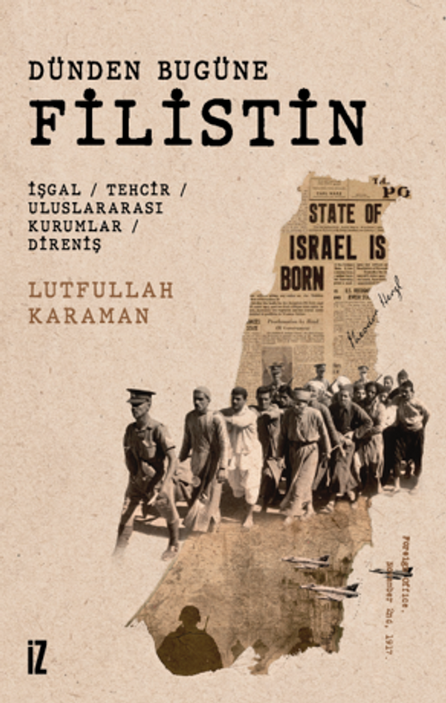 Dünden Bugüne Filistin & İşgal / Tehcir / Uluslararası Kurumlar / Direniş