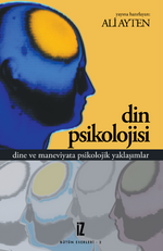 Din Psikolojisi & Dine ve Maneviyata Psikolojik Yaklaşımlar