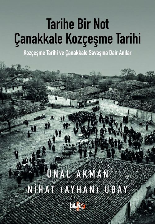 Tarihe Bir Not Çanakkale Kozçeşme Tarihi & Kozçeşme Tarihi ve Çanakkale Savaşına Dair Anılar