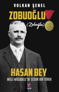 Milli Mücadele'de Cesur Bir Yürek Zobuoğlu (Zoboğlu) Hasan Bey
