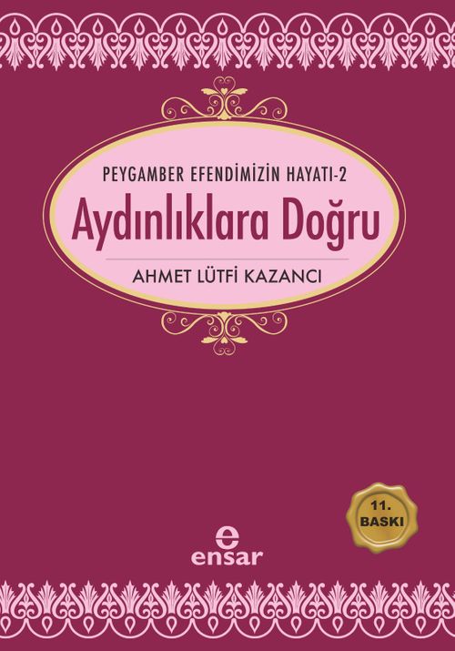 Peygamber Efendimizin Hayatı 2 / Aydınlıklara Doğru