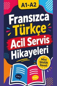 A1-A2 Fransızca-Türkçe Acil Servis Hikayeleri