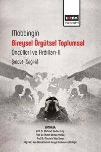 Mobbingin Bireysel Örgütsel Toplumsal Öncülleri ve Ardılları II Şiddet (Sağlık)