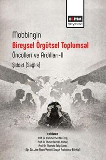 Mobbingin Bireysel Örgütsel Toplumsal Öncülleri ve Ardılları II Şiddet (Sağlık)