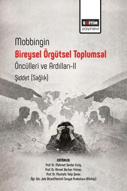 Mobbingin Bireysel Örgütsel Toplumsal Öncülleri ve Ardılları II Şiddet (Sağlık)