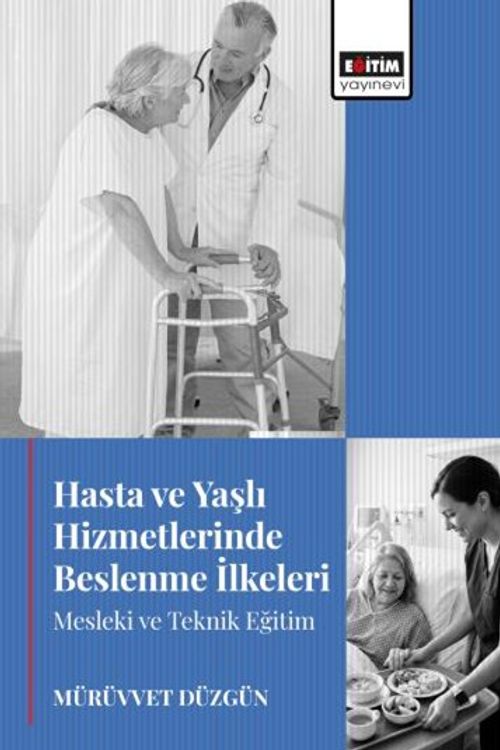 Hasta ve Yaşlı Hizmetlerinde Beslenme İlkeleri Mesleki ve Teknik Eğitim