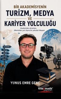 Bir Akademisyenin Turizm, Medya ve Kariyer Yolculuğu