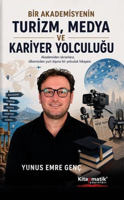 Bir Akademisyenin Turizm, Medya ve Kariyer Yolculuğu