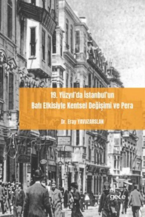 19. Yüzyıl'da İstanbul'un Batı Etkisiyle Kentsel Değişimi ve Pera