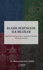 Klasik Düşüncede İlk Bilgiler & Farabi'nin Evail Tasavvuru ve Aristotelesçi Temelleri Üzerine Bir İnceleme