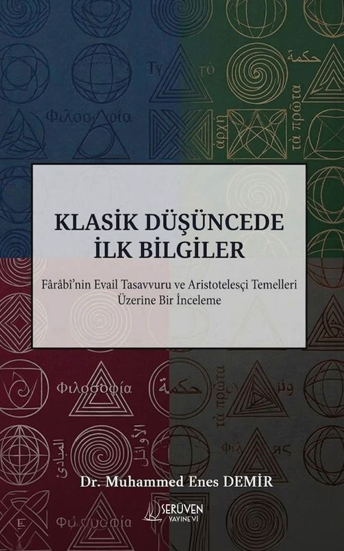 Klasik Düşüncede İlk Bilgiler & Farabi'nin Evail Tasavvuru ve Aristotelesçi Temelleri Üzerine Bir İnceleme