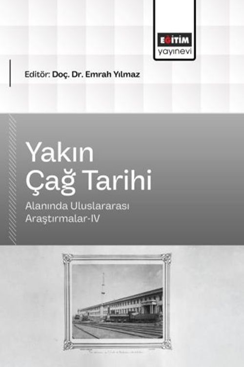 Yakın Çağ Tarihi Alanında Uluslararası Araştırmalar IV