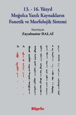13.-16. Yüzyıl Moğolca Yazılı Kaynakların Fonetik ve Morfolojik Sistemi