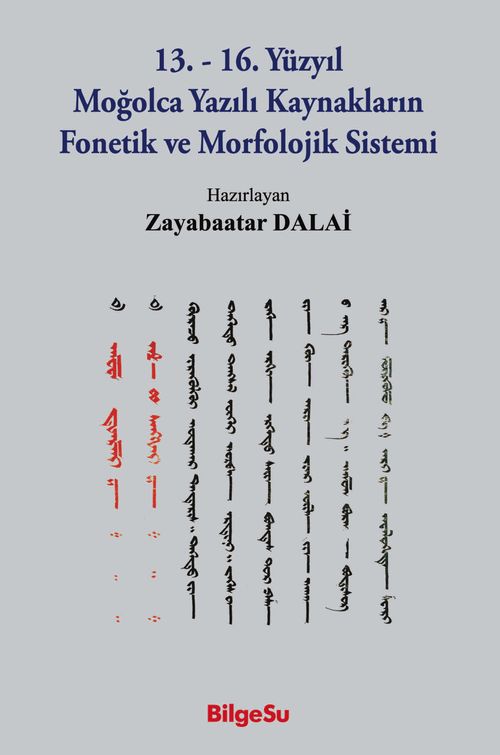 13.-16. Yüzyıl Moğolca Yazılı Kaynakların Fonetik ve Morfolojik Sistemi