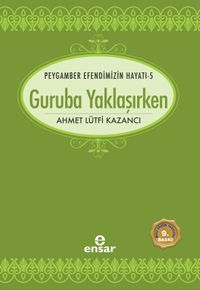 Guruba Yaklaşırken / Saadet Devri 5