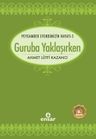 Guruba Yaklaşırken / Saadet Devri 5