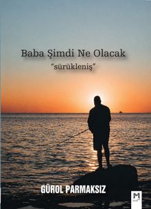 Baba Şimdi Ne Olacak & Sürükleniş