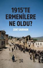 1915'te Ermenilere Ne Oldu?