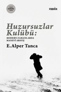 Huzursuzlar Kulübü & Modern Zamanlarda Manevi Arayış