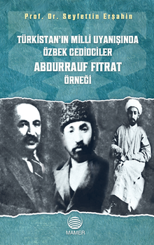 Türkistan'ın Milli Uyanışında Özbek Cedidciler Abdurrauf Fıtrat Örneği