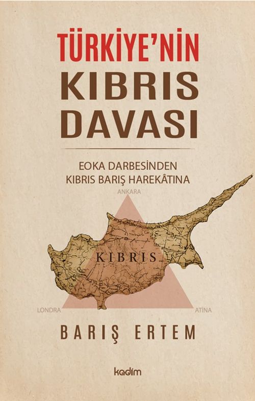Türkiye'nin Kıbrıs Davası: EOKA Darbesinden Kıbrıs Barış Harekatına