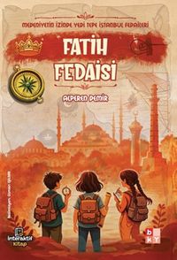 Medeniyetin İzinde Yedi Tepe İstanbul Fedaileri / Fatih Fedaisi