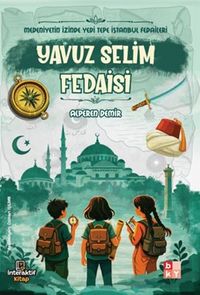 Medeniyetin İzinde Yedi Tepe İstanbul Fedaileri / Yavuz Selim Fedaisi