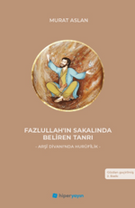 Fazlullah'ın Sakalında Beliren Tanrı & Arşî Divanı'nda Hurûfilik