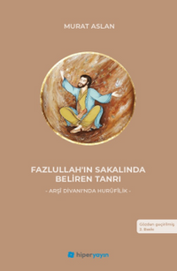 Fazlullah'ın Sakalında Beliren Tanrı & Arşî Divanı'nda Hurûfilik
