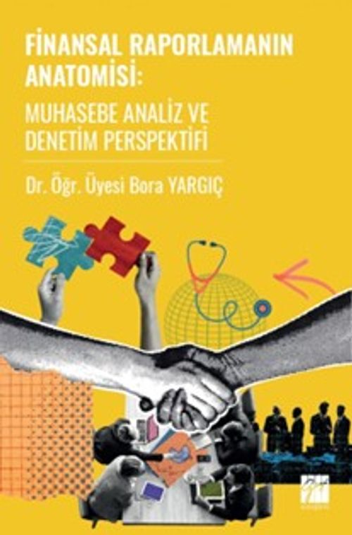 Finansal Raporlamanın Anatomisi Muhasebe Analiz ve Denetim Perspektifi