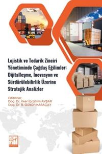 Lojistik ve Tedarik Zinciri Yönetiminde Çağdaş Eğilimler: Dijitalleşme, İnovasyon ve Sürdürülebilirlik Üzerine Stratejik Analizler