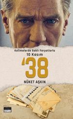 Kelimelerde Saklı Feryatlarla 10 Kasım ‘38