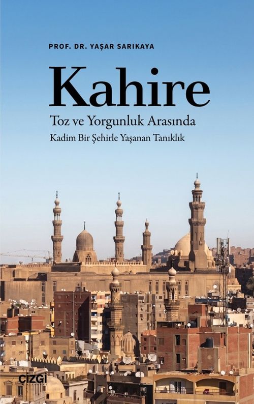 Kahire Toz ve Yorgunluk Arasında Kadim Bir Şehirle Yaşanan Tanıklık