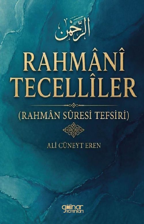 Rahmani Tecelliler (Rahman Sûresi Tefsiri)