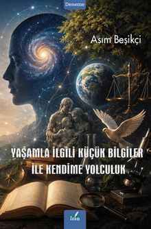 Yaşamla İlgili Küçük Bilgiler ile Kendime Yolculuk
