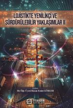 Lojistikte Yenilikçi ve Sürdürülebilir Yaklaşımlar II