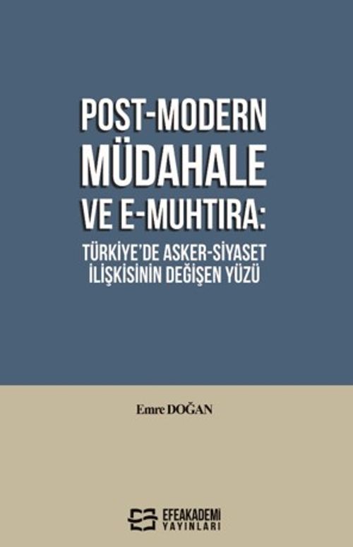 Post-Modern Müdahale ve E-Muhtıra: Türkiye'de Asker-Siyaset İlişkisinin Değişen Yüzü